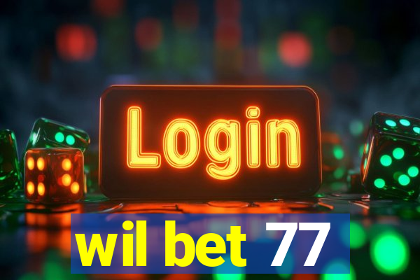 wil bet 77